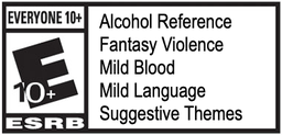 ESRB Everyone 10+ Alcohol Reference, Fantasy Violence, Mild Blood, Mild Language, Suggestive Themes