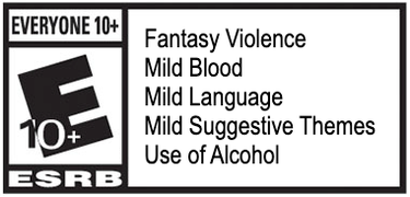 ESRB rating Everyone 10 + Fantasy Violence, Mild Blood, Mild Language, Mild Suggestive Themes, Use of Alcohol