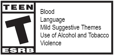 ESRB Teen - Blood, Language, Mild Suggestive Themes, Use of Alcohol and Tobacco, Violence