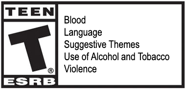 ESRB T for Teen. Blood, Language, Suggestive Themes, Use of Alcohol and Tobacco, Violence