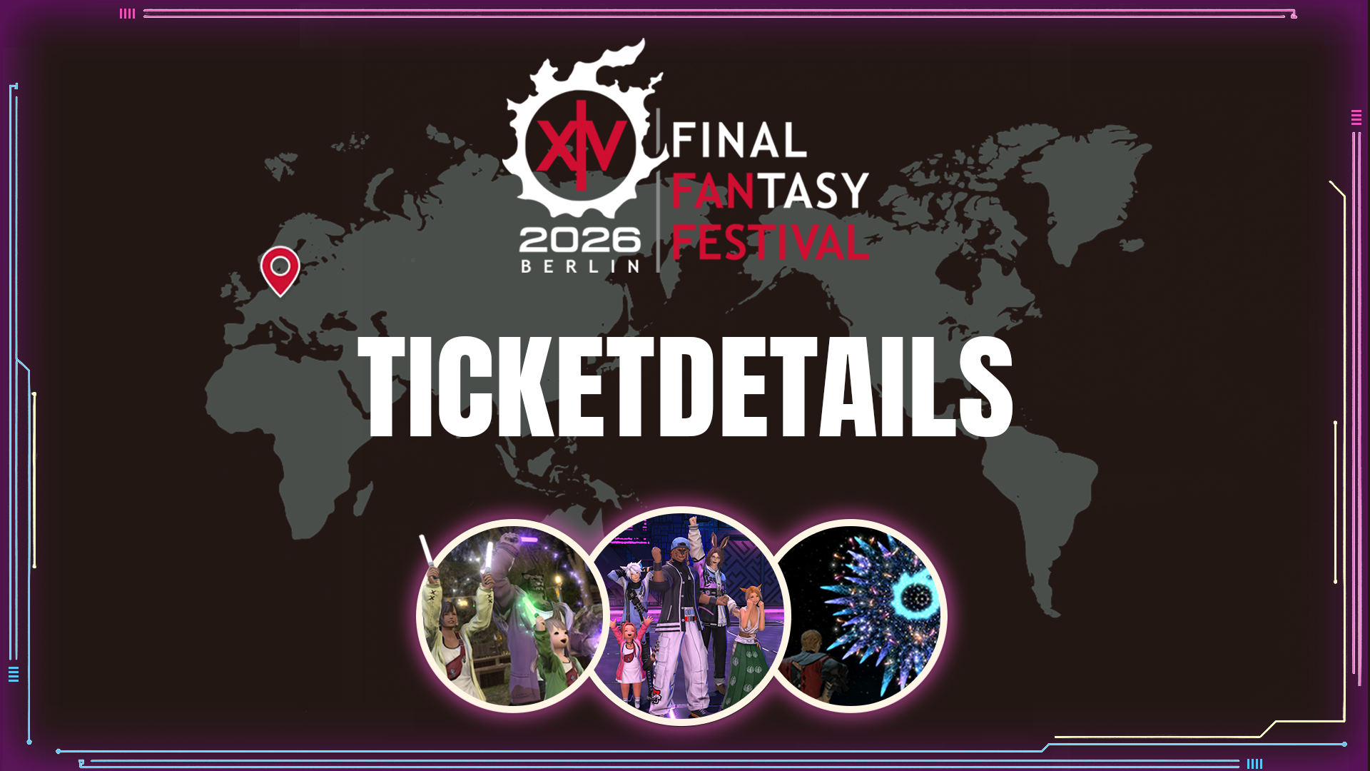 Ein Banner zum Final Fantasy 14 Fan Festival 2026 in Berlin. Vor einer Weltkarte mit Markierung auf Berlin steht der Text: Ticketdetails. Drei Kreise in der unteren Bildmitte zeigen Screenshots aus dem Spiel, auf denen Spielercharaktere posieren, mit bunten Leuchtstäben feiern und ein Feuerwerk bestaunen.