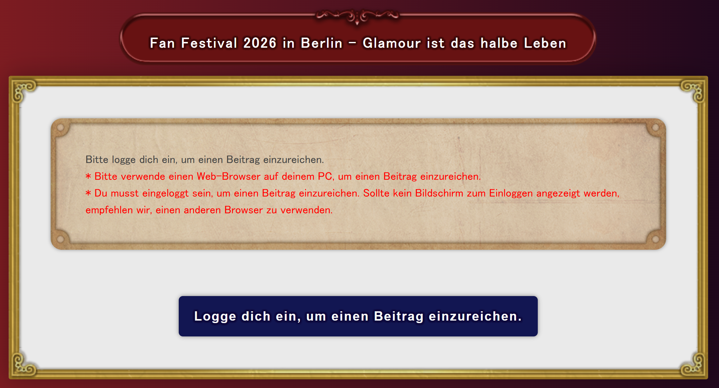 Die Startseite des Bewerbungsformulars für die Kostümschau „Glamour ist das halbe Leben“ des Fan Festivals 2026 in Berlin. Der Text liest: Bitte logge dich ein, um einen Beitrag einzureichen. Bitte verwende einen Web-Browser auf deinem PC, um einen Beitrag einzureichen. Du musst eingeloggt sein, um einen Beitrag einzureichen. Sollte kein Bildschirm zum Einloggen angezeigt werden, empfehlen wir, einen anderen Browser zu verwenden.